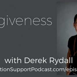 forgiveness with Derek Rydall and Melissa Sue Tucker Addiction Support Podcast